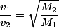 \frac{v_1}{v_2}=\sqrt{\frac{M_2}{M_1}}